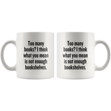 custom order - not enough bookshelves - 11oz