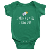 Cute Baby One-Piece- Funny Baby Shirt - Drink Until I Pass Out - Newborn Through 24 Months Old Sizes - Many Colors Available