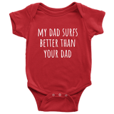 Cute Surfing Baby One-Piece - Surfer Baby Shirt - My Dad Surfs Better Than Your Dad - Newborn Through 24 Months Sizes - Many Colors Available