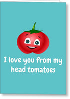 Cute Valentine Card - Valentine's Day Greeting Card - Card For Boyfriend Or Girlfriend - Tomatoes - Greeting Card