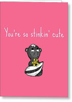 Cute Valentine's Day Card - Adorable Animal Pun - Cute Skunk Card - You're So Stinkin Cute - Greeting Card