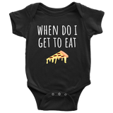 Cute Baby One-Piece- Pizza Baby Shirt - Baby Gift - When Do I Get To Eat Pizza - First Birthday or Baby Shower Present - Many Sizes And Colors