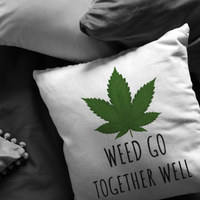 Cute Romantic Boyfriend Gift - Marijuana - Cannabis - Weed Go Together Well - Throw Pillow - Funny Gift for Friend, Boyfriend, Husband