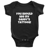 Cute Baby One-Piece - Tattoo Baby Clothes - You Should See My Daddy's Tattoos - Baby Shower Gift - Many Sizes And Colors Available