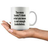 custom order - not enough bookshelves - 11oz