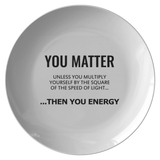Funny Physics Plate - E=MC2 - You Matter - You Energy - Physicist Gift - Physics Teacher Present