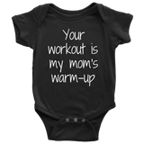 Fitness Baby One-Piece - Cute Baby Shirt - Weight Lifting Baby - Your Workout Is My Mom's Warmup - Many Sizes And Colors - First Birthday