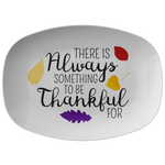 Thanksgiving Platter - Cute Thanksgiving Gift - Thanksgiving Serving Dish - Something To Be Grateful For