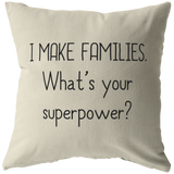 Custom Order - I Make Families - Throw Pillow