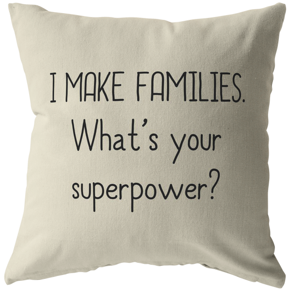 Custom Order - I Make Families - Throw Pillow