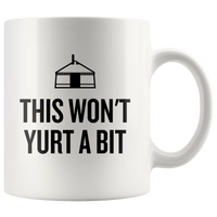 Yurt Coffee Mug - This Won't Yurt A Bit