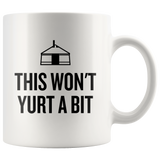 Yurt Coffee Mug - This Won't Yurt A Bit