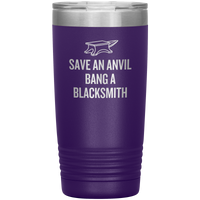 Blacksmith Tumbler - Blacksmith Gift - Save an Anvil - Bang a Blacksmith - 20oz