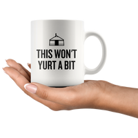 Yurt Coffee Mug - This Won't Yurt A Bit