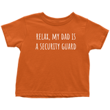 Cute Toddler Shirt - Security Toddler Tee - Relax, My Dad Is A Security Guard - Birthday Gift