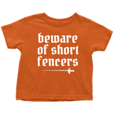 Cute Fencing Toddler Shirt - Fencer Toddler Tee - Beware Of Short Fencers - All Cotton