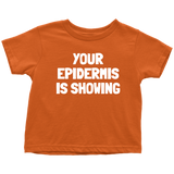 Dermatologist Toddler Shirt - Nerd Toddler Tee - Medical - Your Epidermis Is Showing - Birthday Gift For Toddler - Many Sizes And Colors