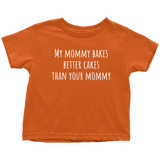 Adorable Baking Toddler Shirt - Cute Toddler Tee - My Mommy Bakes Better Cakes - Birthday Gift Idea - Baker Mommy