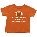 Football Toddler Shirt - American Football Toddler Tee - My Dad Throws Further Than Your Dad - Funny Sports Toddler Shirt - Birthday Gift