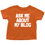 Blogging Toddler Shirt - Blogger Toddler Tee - Ask Me About My Blog - Birthday Gift For Future Blogger - Many Sizes And Colors - All Cotton