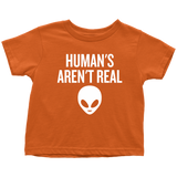Funny UFO Toddler Shirt - Human Aren't Real - UFO Hunting Toddler Tee - Alien - Extraterrestrial - Ufology Toddler Gift - All Cotton