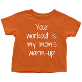 Fitness Toddler Shirt - Cute Toddler Tee - Weight Lifting Toddler - Your Workout Is My Mom's Warmup - Birthday Gift