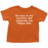 Pharmacist Toddler Tee - Be Nice To My Mommy - Happy Pills
