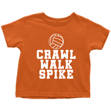 Volleyball Toddler Shirt - Volleyball Toddler Tee - Birthday Gift For Future Volleyball Player - Crawl Walk Spike - Many Sizes And Colors