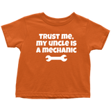 Toddler Shirt - Mechanic Toddler Tee - Trust Me My Uncle Is A Mechanic - Customizing and Many Colors - Birthday Gift - All Cotton