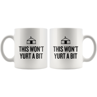 Yurt Coffee Mug - This Won't Yurt A Bit