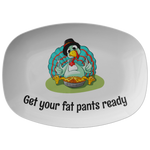 Funny Thanksgiving Platter - Fall Platter - Turkey Platter - Serving Dish - Get Your Fat Pants Ready