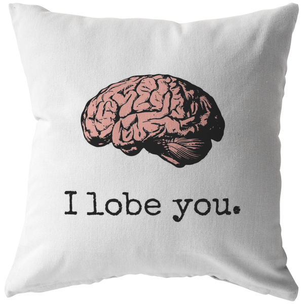 Nerdy Medical Gift - Doctor Valentine - I Lobe You - Brain Throw Pillow - Boyfriend or Girlfriend Gift - Valentine's Day, Anniversary