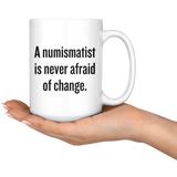 custom order - 15oz numismatist is never afraid of change