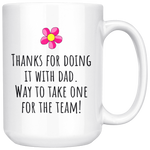 Funny Mother Mug - Mom Mug - Thanks for Doing it With Dad - Mother's Day Gift - 15 oz