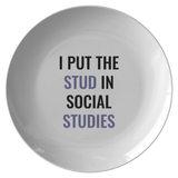I Put The Stud In Social Studies - Funny Dinner Plate - History Teacher Gift