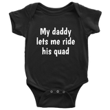 Quad Riding Baby One-Piece- My Daddy Lets Me Ride His Quad - ATV Baby Shirt - Many Sizes And Colors Available - Baby Shower Gft Idea