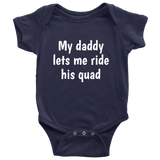 Quad Riding Baby One-Piece- My Daddy Lets Me Ride His Quad - ATV Baby Shirt - Many Sizes And Colors Available - Baby Shower Gft Idea