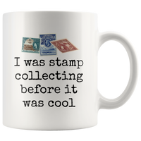 Stamp Collecting Before It Was Cool - 11oz Ceramic Mug