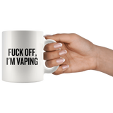 custom order - fuck off I'm vaping - 11oz