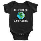 Environment Baby One-piece - Earth Baby Bodysuit - Anti-Pollution - Keep It Cute, Don't Pollute - Many Sizes And Colors Available