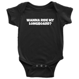 Funny Baby One-piece - Longboard Baby Shirt - Wanna Ride My Longboard - Baby Shower or First Birthday - Many Sizes And Colors - All Cotton
