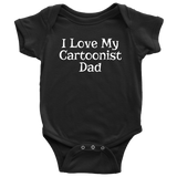 Cartoonist Baby Clothes - Cute Baby One-piece - Cartoonist Baby Shirt - I Love My Cartoonist Dad - Many Sizes And Colors - All Cotton