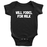 Yodeler Baby One-piece - Funny Yodeling Baby Shirt - Will Yodel For Milk - Yodeler Baby Shower Gift Idea - Many Sizes And Colors Available