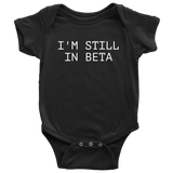 Funny Baby One-piece - Programmer Baby Shirt - IT Bodysuit - Coding Baby Apparel - Baby Gift Idea - Many Sizes And Colors - Still In Beta