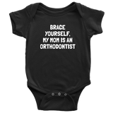 Orthodontist Baby Bodysuit - Funny Baby One-piece - Brace Yourself - Baby Shower Gift - Many Sizes And Colors