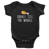 Funny Thanksgiving Baby Bodysuit - Gobble Till You Wobble - Thanksgiving Baby One-piece - Cute Thanksgiving Baby Gift