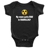 Cute Radiology Baby Shirt - Radiologist Baby One-piece - Rad Tech Baby - My Mom Puts Rad In Radiology - Many Sizes And Colors - All Cotton