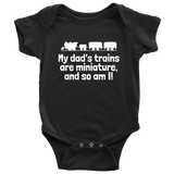 Trains Baby One-piece - Railfan Baby Bodysuit - Railroad Hobbyist Baby - My Dad's Trains Are Miniature - Many Sizes And Colors Available