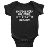 Plastic Surgeon Baby Bodysuit - Cute Baby One-piece - My Dad Is Very Uplifting - Baby Shower Gift - Baby Birthday - All Cotton