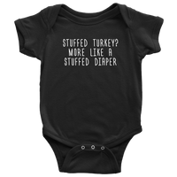 Funny Thanksgiving Baby Bodysuit - More Like A Stuffed Diaper - Thanksgiving Baby One-piece - Cute Thanksgiving Baby Gift